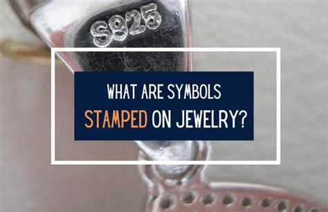 Symbols Stamped on Jewelry – A Useful Guide 